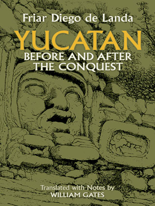 Title details for Yucatan Before and After the Conquest by Diego De Landa - Available
